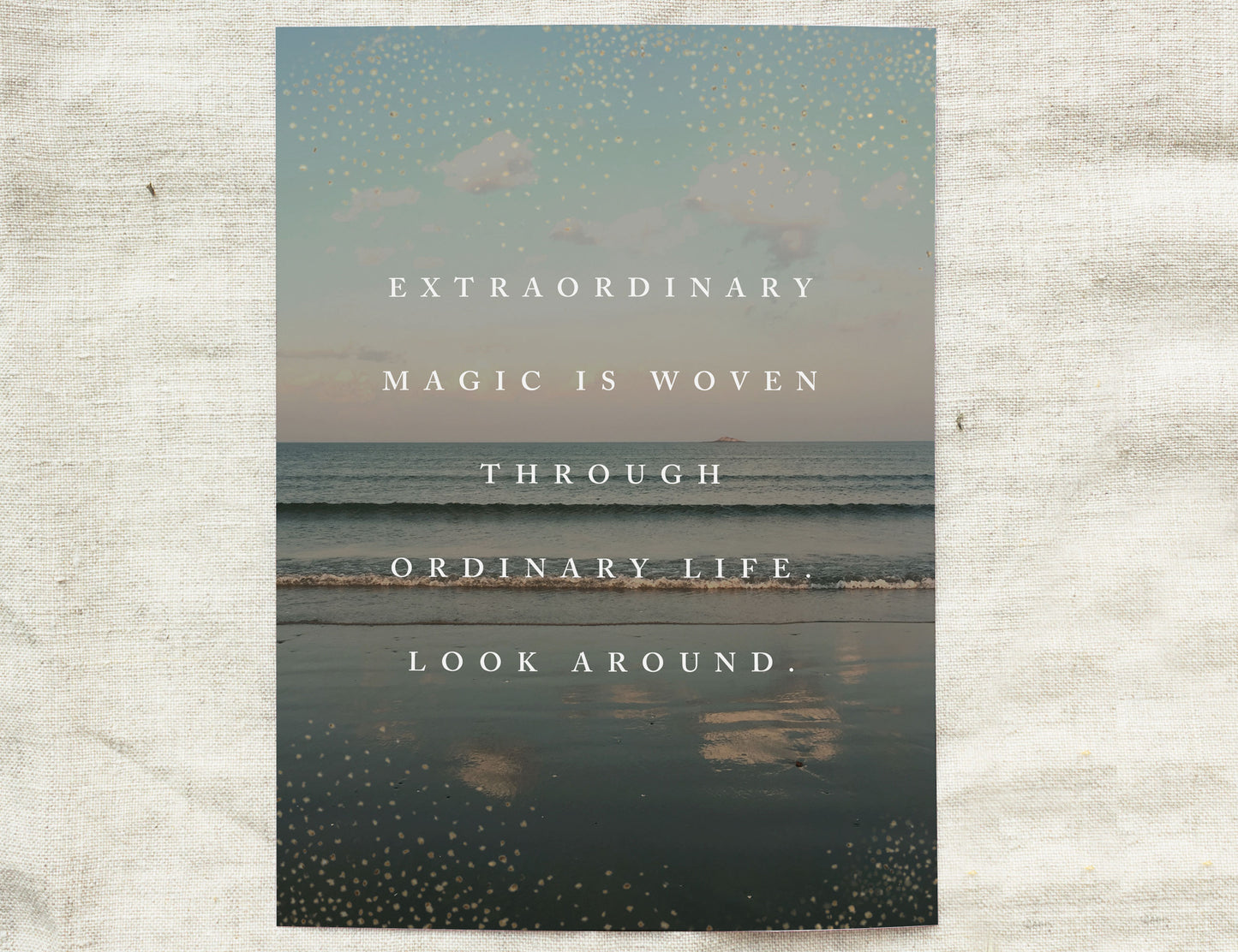 Beach photography quote art "Extraordinary magic is woven through ordinary life. Look around."
