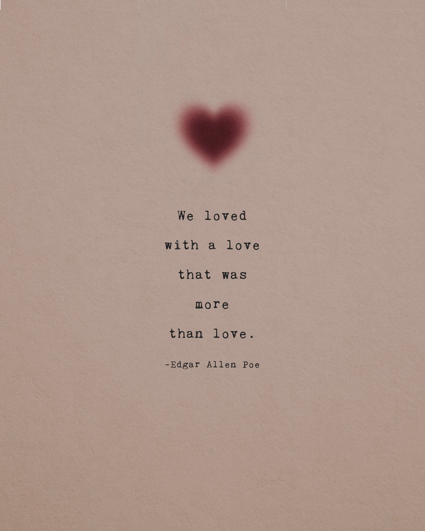 Edgar Allen Poe quote art "We loved with a love that was more than love" wall art