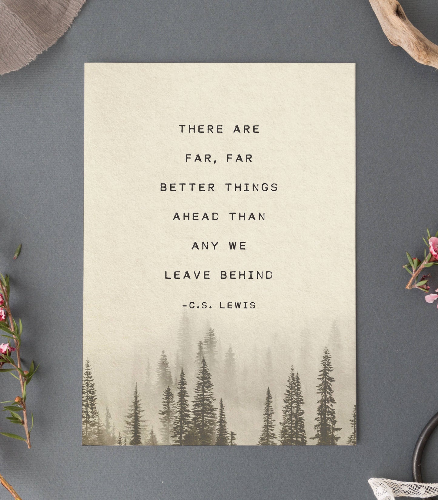 C.S. Lewis quote, there are far far better things ahead than any we leave behind