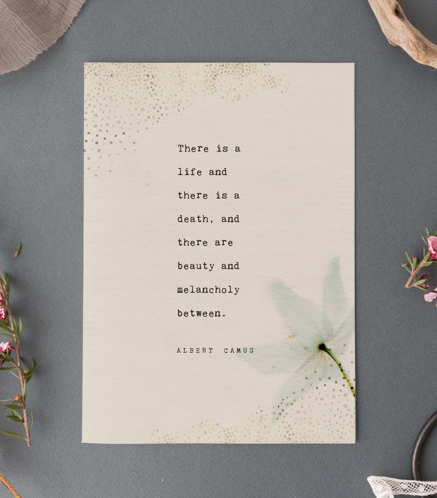 Albert Camus quote print "There is a life and there is a death, and there are beauty and melancholy between" wall art