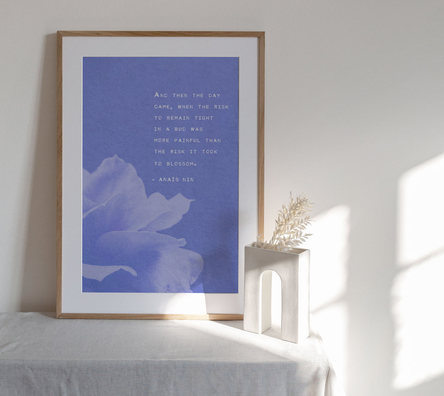 Anaïs Nin quote print "And then the day came, when the risk to remain tight in a bud was more painful than the risk it took to blossom"
