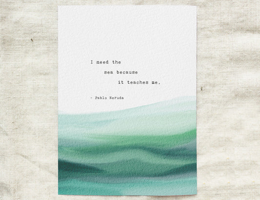 Pablo Neruda Quote wall art which says "I need the sea because it teaches me."